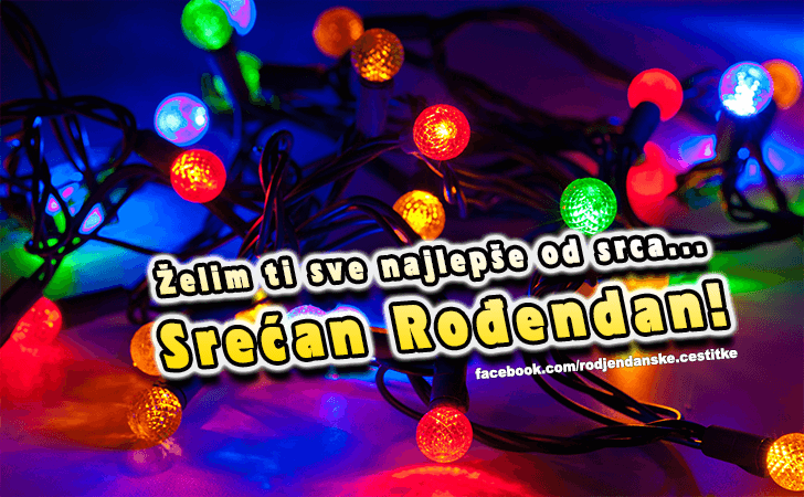 Rođendanske Čestitke (SLIKE) | Zelim ti sve najlepse od srca! Srecan Rodjendan!