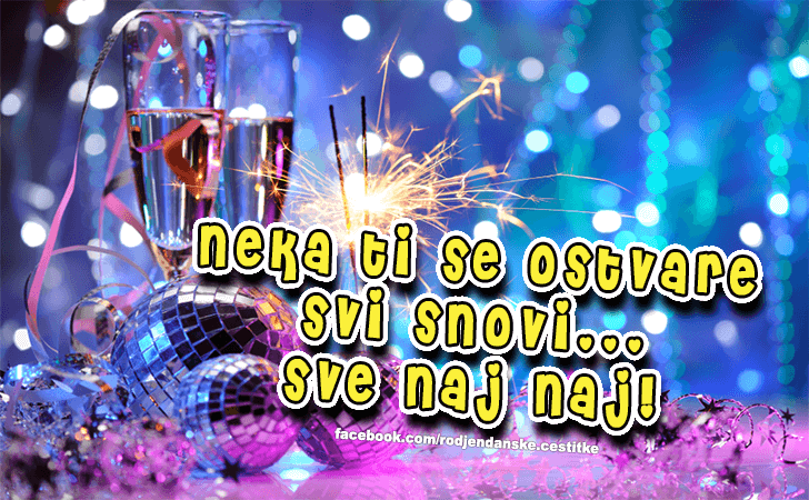 Sve naj naj! - Čestitke, Slike i Poruke za Rođendan