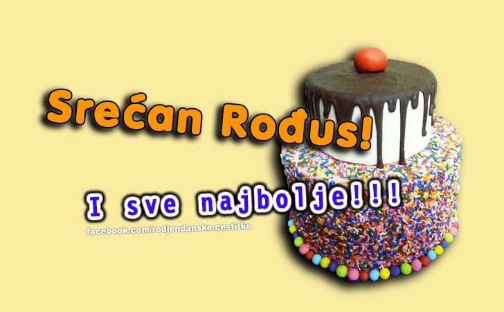 Rođendanske Čestitke (SLIKE) | Srecan Rodjus! I sve najbolje!