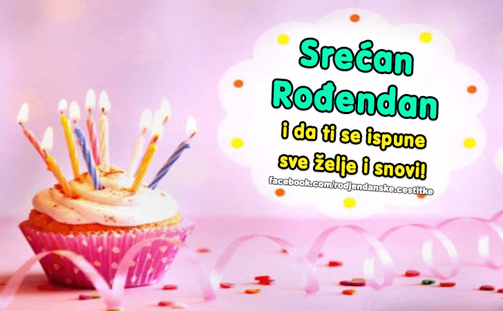 Rođendanske Čestitke (SLIKE) | Srecan Rodjendan i da ti se ispune sve zelje i snovi!