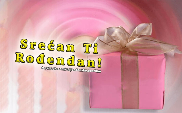 Srecan Ti Rodjendan! - Čestitke, Slike i Poruke za Rođendan