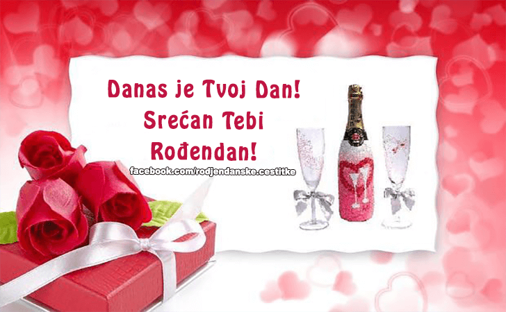 Danas je tvoj dan! - Čestitke, Slike i Poruke za Rođendan