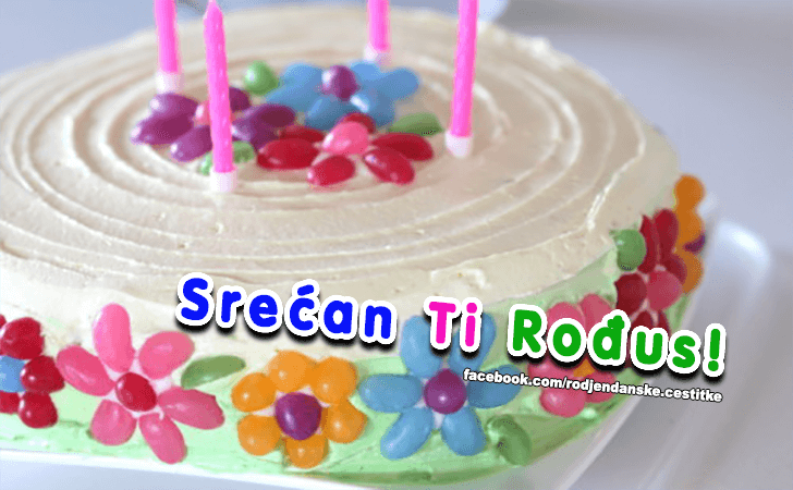 Srecan Ti Rodjus! - Čestitke, Slike i Poruke za Rođendan