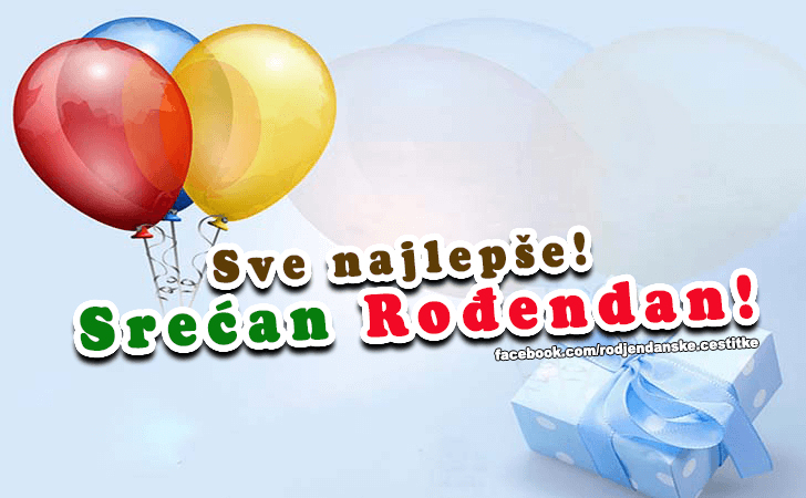 Rođendanske Čestitke (SLIKE) | Sve najlepse! Srecan Rodjendan!