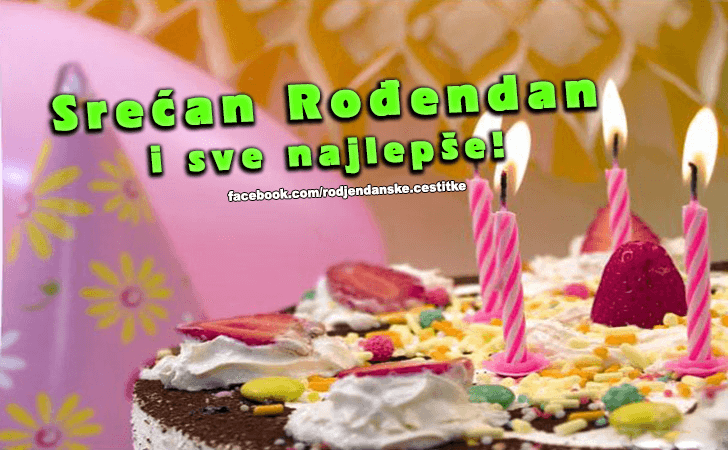 Rođendanske Čestitke (SLIKE) | Srecan Rodjendan i sve najlepse!