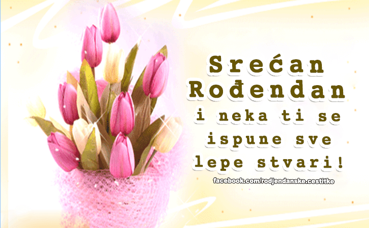 Rođendanske Čestitke (SLIKE) | Srecan Rodjendan i neka ti se ispune sve lepe stvari!