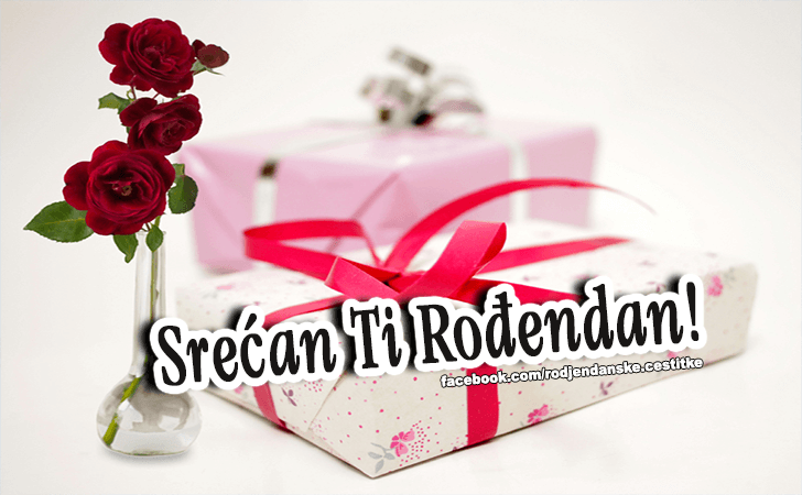 Srecan Ti Rodjendan! - Čestitke, Slike i Poruke za Rođendan