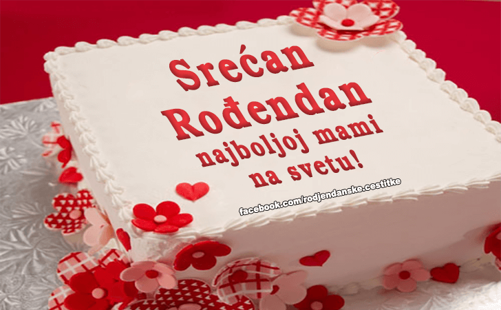 Rođendanske Čestitke (SLIKE) | Srecan Rodjendan najboljoj mami na svetu!