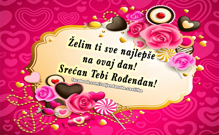 Srecan Tebi Rodjendan! - Čestitke, Slike i Poruke za Rođendan
