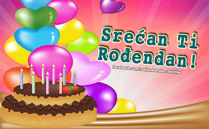 Srecan Ti Rodjendan! - Čestitke, Slike i Poruke za Rođendan