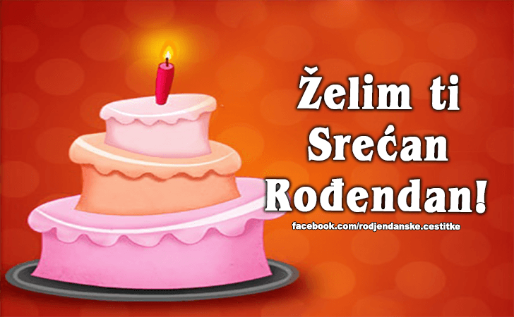 Rođendanske Čestitke (SLIKE) | Zelim Ti Srecan Rodjendan!