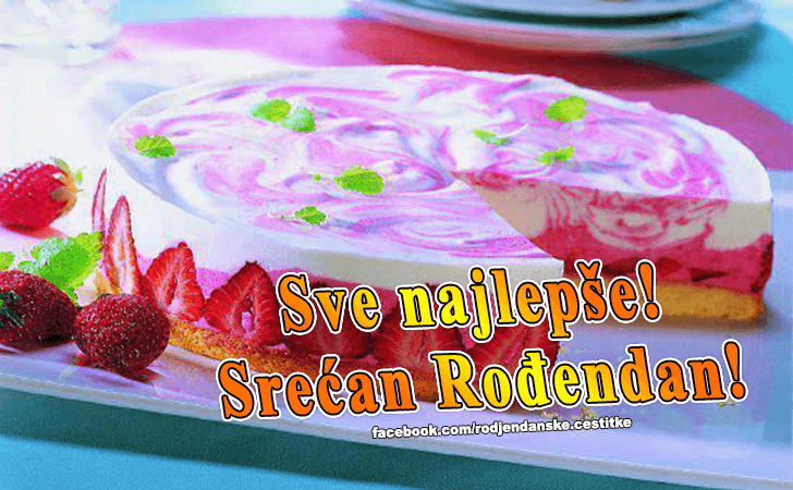 Rođendanske Čestitke (SLIKE) | Sve najlepse! Srecan Rodjendan!