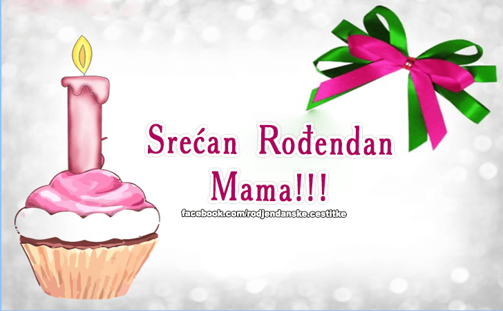 Rođendanske Čestitke (SLIKE) | Srecan Rodjendan Mama!