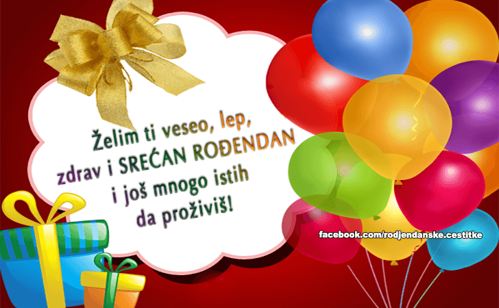 Zelim ti veseo, lep, zdrav... - Čestitke, Slike i Poruke za Rođendan