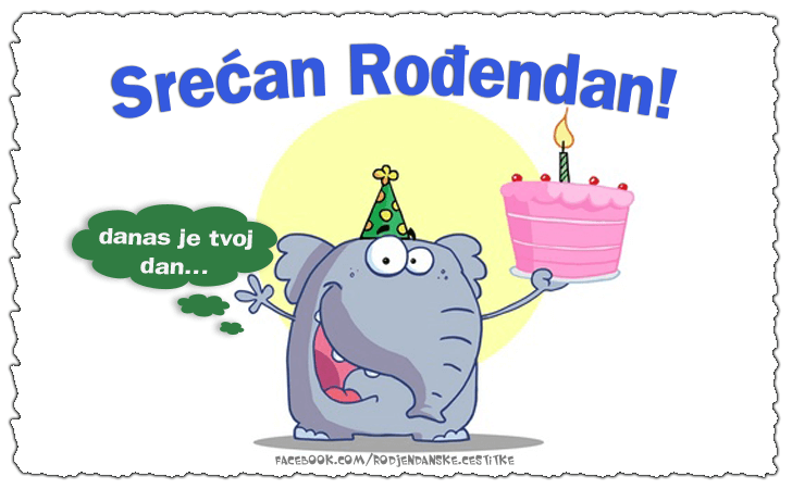 Srecan Rodjendan! Danas je... - Čestitke, Slike i Poruke za Rođendan