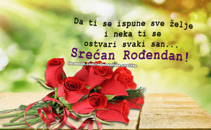 Rođendanske Čestitke (SLIKE) | Da ti se ispune sve zelje i neka ti se ostvari svaki san...Srecan Rodjendan!