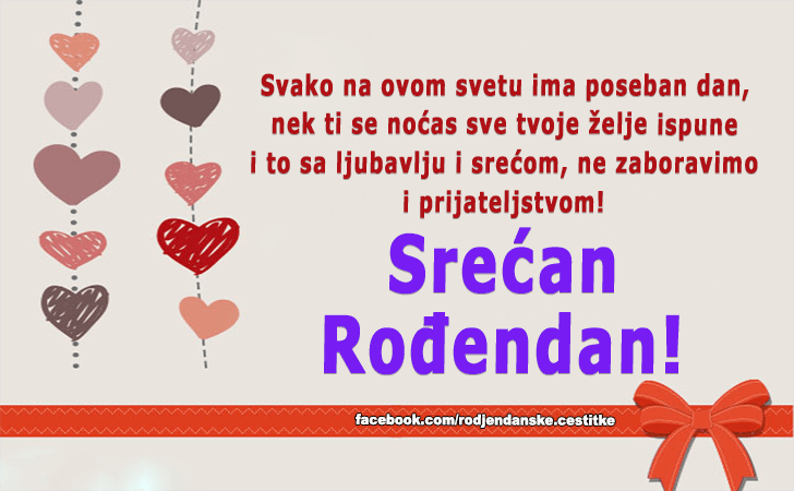 Rođendanske Čestitke (SLIKE) | Svako na ovom svetu ima poseban dan, nek ti se noćas sve tvoje želje ispune i to sa ljubavlju i srećom, ne zaboravimo i prijateljstvom! Srećan Rođendan!