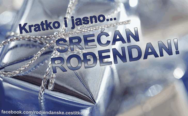 Kratko i jasno... - Čestitke, Slike i Poruke za Rođendan