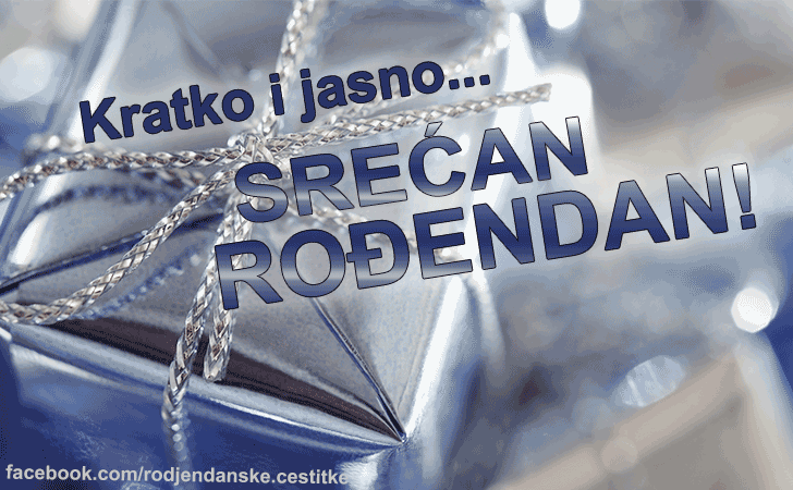 Rođendanske Čestitke (SLIKE) | Kratko i jasno ... Srećan rođendan! ... 