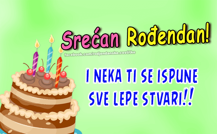 Rođendanske Čestitke (SLIKE) | Srecan Rođendan i neka ti se ispune sve lepe stvari!