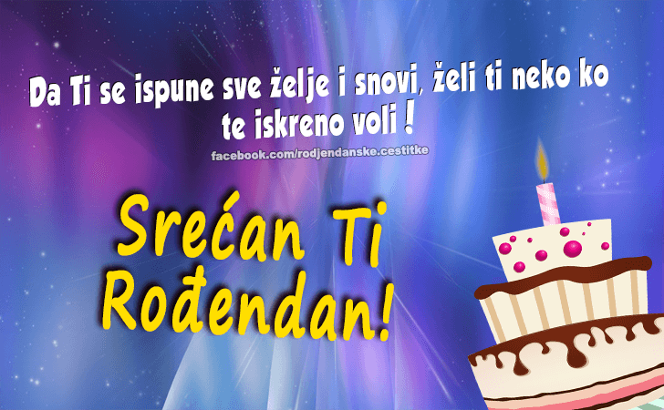 Rođendanske Čestitke (SLIKE) | Da Ti se ispune sve želje i snovi, želi ti neko ko te iskreno voli! Srećan Ti Rođendan!