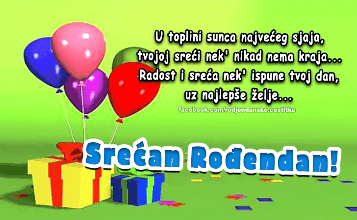 Rođendanske Čestitke (SLIKE) | U toplini sunca najvećeg sjaja,tvojoj sreći nek nikad nema kraja...Radost i sreća nek ispune tvoj dan,uz najlepše želje...Srećan Rođendan!