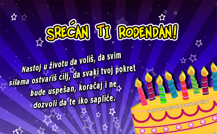 Rođendanske Čestitke (SLIKE) | Nastoj u životu da voliš, da svim silama ostvariš cilj, da svaki tvoj pokret bude uspešan, koračaj i ne dozvoli da te iko sapliće. Srećan Ti Rođendan!