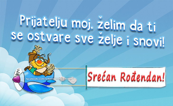 Rođendanske Čestitke (SLIKE) | Prijatelju moj, zelim da ti se ostvare sve zelje i snovi! Srećan Rođendan!