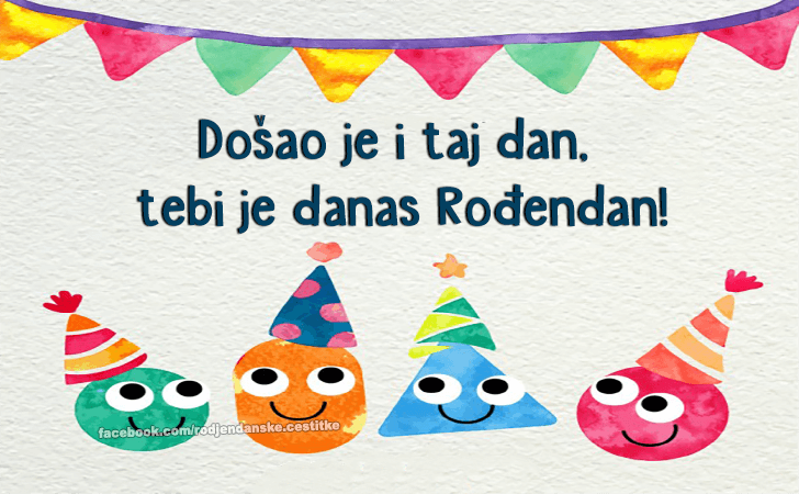 Došao je i taj dan... - Čestitke, Slike i Poruke za Rođendan