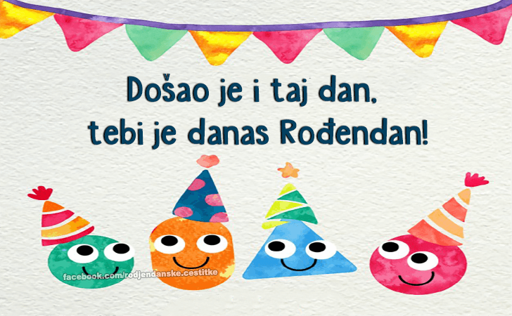 Rođendanske Čestitke (SLIKE) | Došao je i taj dan, tebi je danas Rođendan!