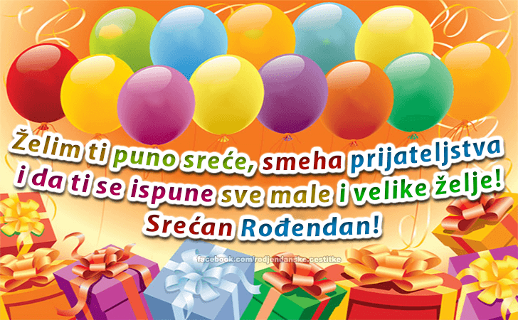 Rođendanske Čestitke (SLIKE) | Želim ti puno sreće, smeha prijateljstva i da ti se ispune sve male i velike želje! Srećan Rođendan!