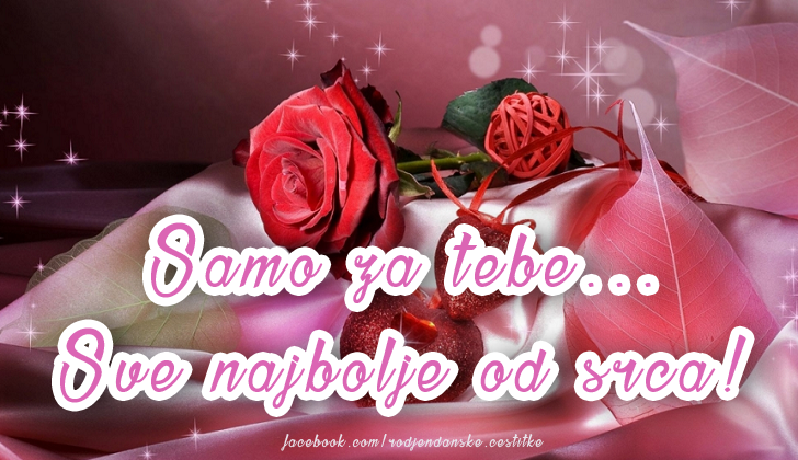 Samo za tebe... sve najbolje od srca! - Čestitke, Slike i Poruke za Rođendan