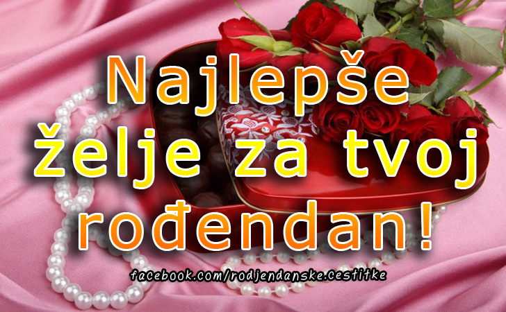 Najlepše želje za tvoj rođendan! - Čestitke, Slike i Poruke za Rođendan
