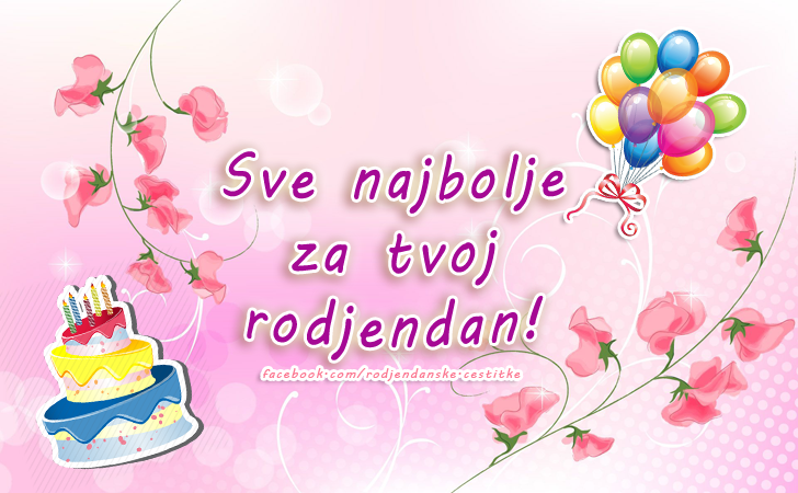 Sve najbolje za tvoj rodjendan! - Čestitke, Slike i Poruke za Rođendan
